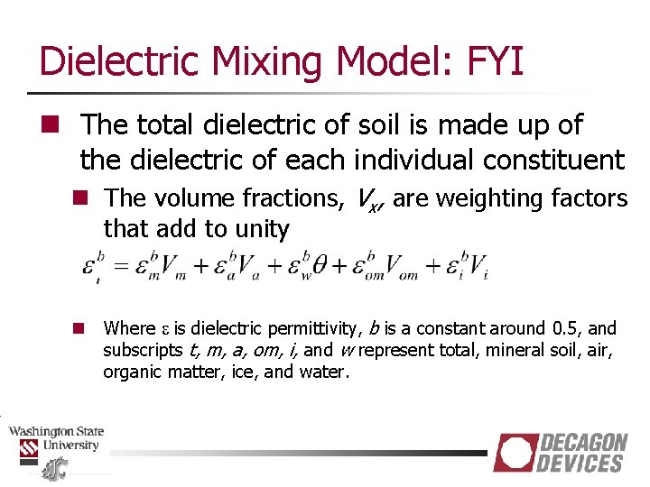 Dielectric Mixing Model: FYI n The total dielectric of soil is made up of