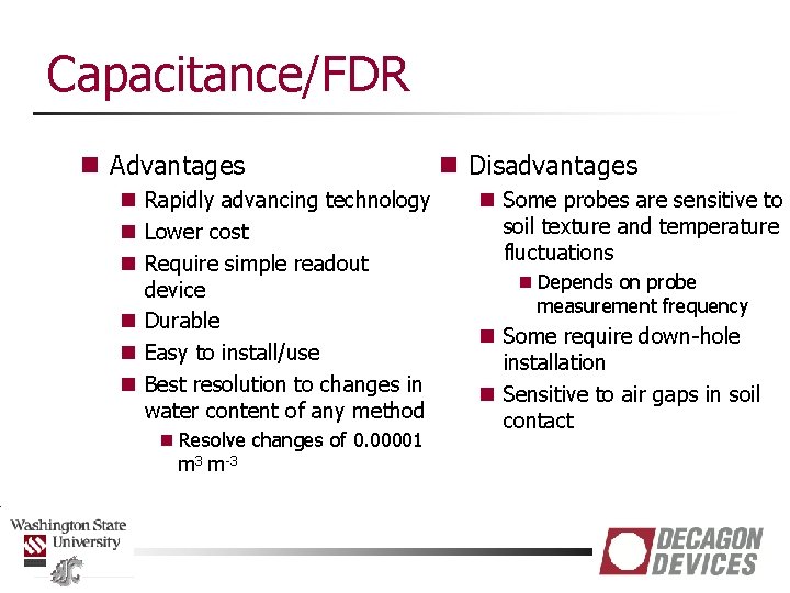 Capacitance/FDR n Advantages n Rapidly advancing technology n Lower cost n Require simple readout