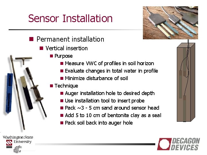 Sensor Installation n Permanent installation n Vertical insertion n Purpose n Measure VWC of