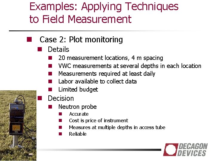 Examples: Applying Techniques to Field Measurement n Case 2: Plot monitoring n Details n