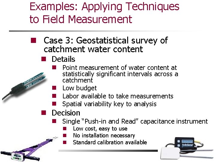 Examples: Applying Techniques to Field Measurement n Case 3: Geostatistical survey of catchment water