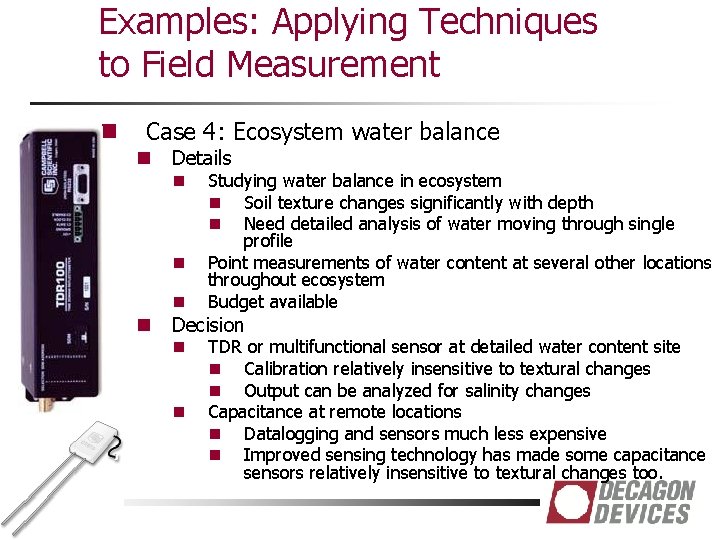 Examples: Applying Techniques to Field Measurement n Case 4: Ecosystem water balance n Details