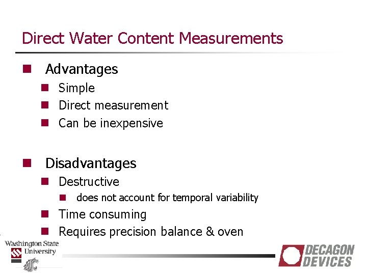Direct Water Content Measurements n Advantages n Simple n Direct measurement n Can be