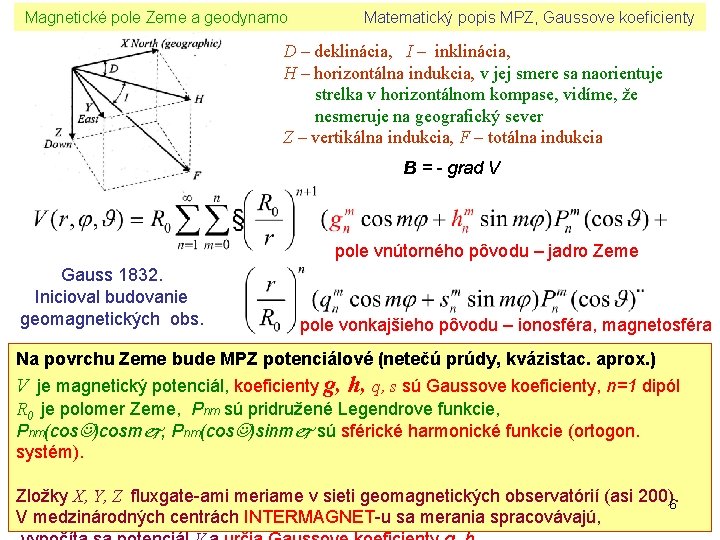 Magnetické pole Zeme a geodynamo Matematický popis MPZ, Gaussove koeficienty D – deklinácia, I