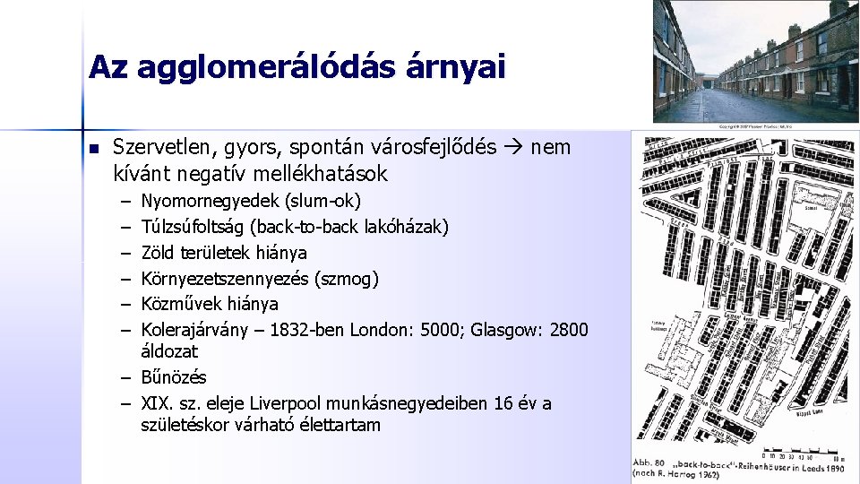 Az agglomerálódás árnyai n Szervetlen, gyors, spontán városfejlődés nem kívánt negatív mellékhatások – –