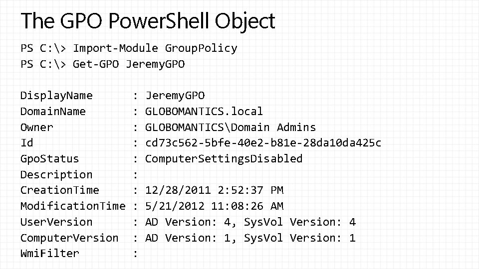 The GPO Power. Shell Object PS C: > Import-Module Group. Policy PS C: >