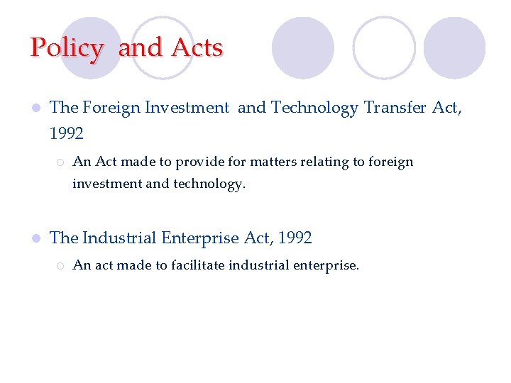 Policy and Acts l The Foreign Investment and Technology Transfer Act, 1992 ¡ An