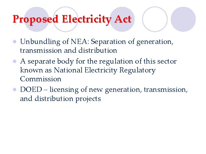 Proposed Electricity Act Unbundling of NEA: Separation of generation, transmission and distribution l A