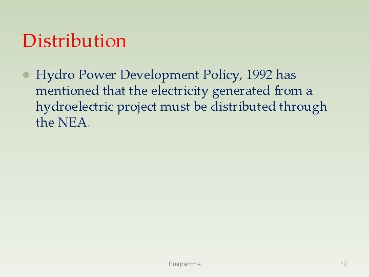 Distribution l Hydro Power Development Policy, 1992 has mentioned that the electricity generated from