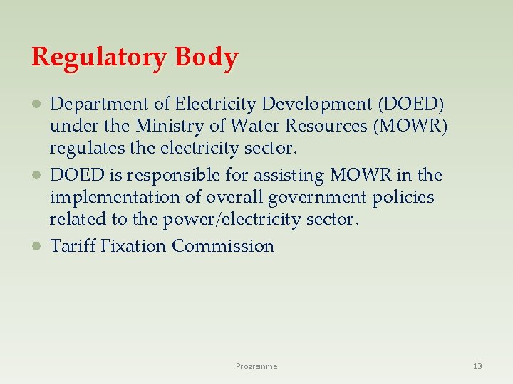 Regulatory Body Department of Electricity Development (DOED) under the Ministry of Water Resources (MOWR)