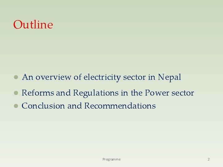 Outline l An overview of electricity sector in Nepal l Reforms and Regulations in