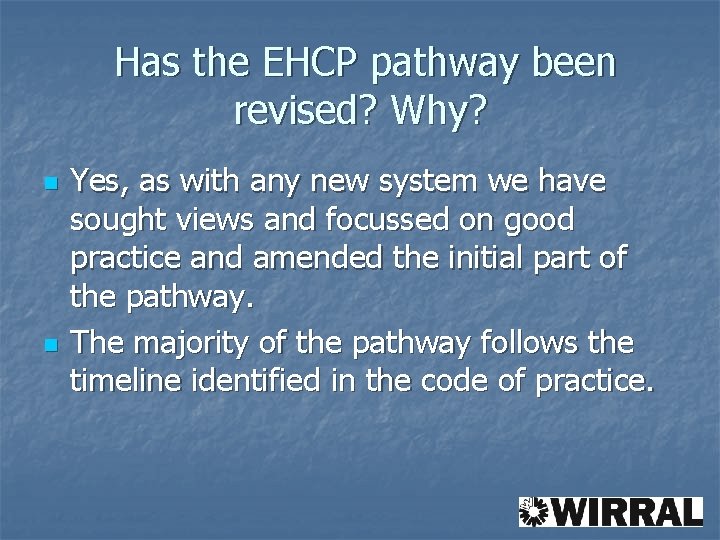 Has the EHCP pathway been revised? Why? n n Yes, as with any new