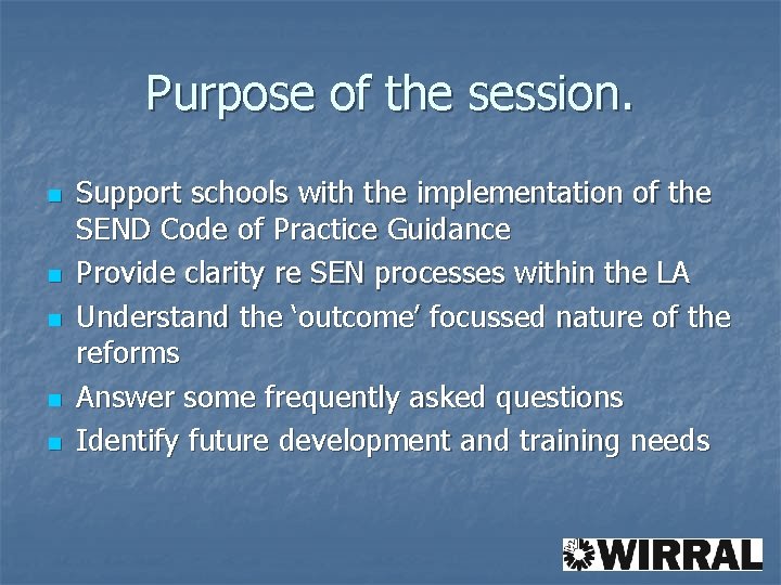 Purpose of the session. n n n Support schools with the implementation of the