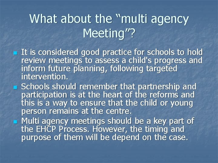 What about the “multi agency Meeting”? n n n It is considered good practice