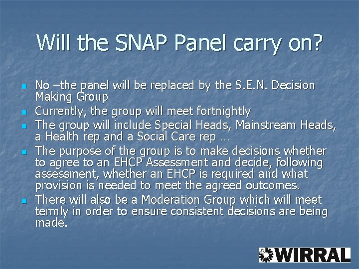 Will the SNAP Panel carry on? n n n No –the panel will be