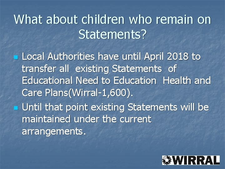 What about children who remain on Statements? n n Local Authorities have until April
