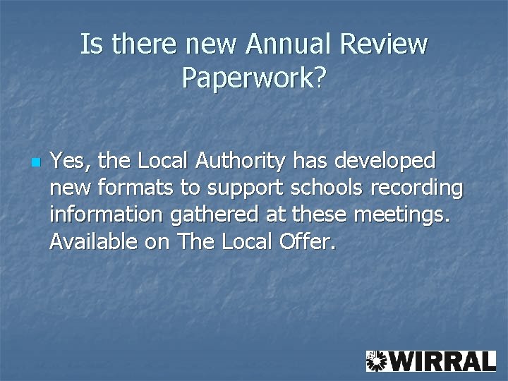 Is there new Annual Review Paperwork? n Yes, the Local Authority has developed new