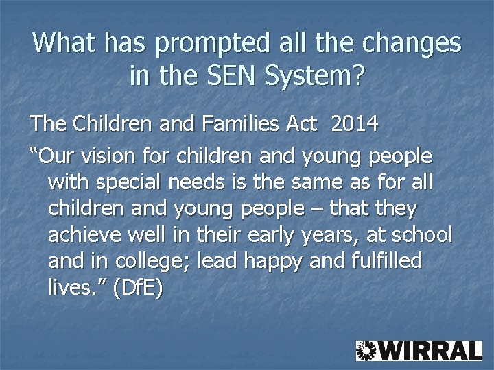 What has prompted all the changes in the SEN System? The Children and Families