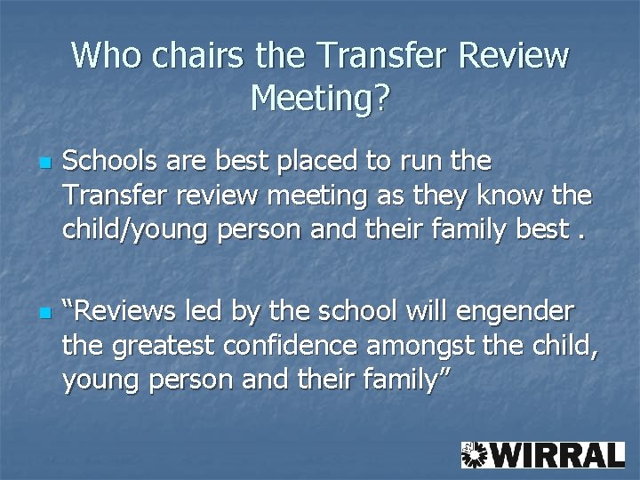 Who chairs the Transfer Review Meeting? n n Schools are best placed to run