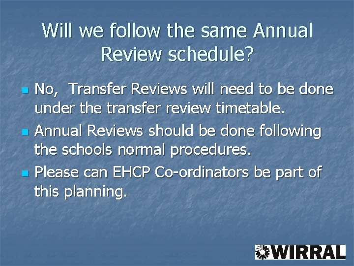 Will we follow the same Annual Review schedule? n n n No, Transfer Reviews