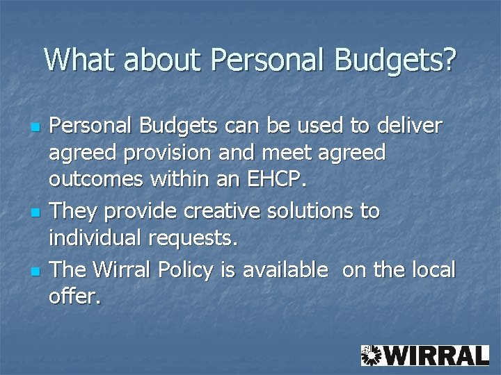 What about Personal Budgets? n n n Personal Budgets can be used to deliver