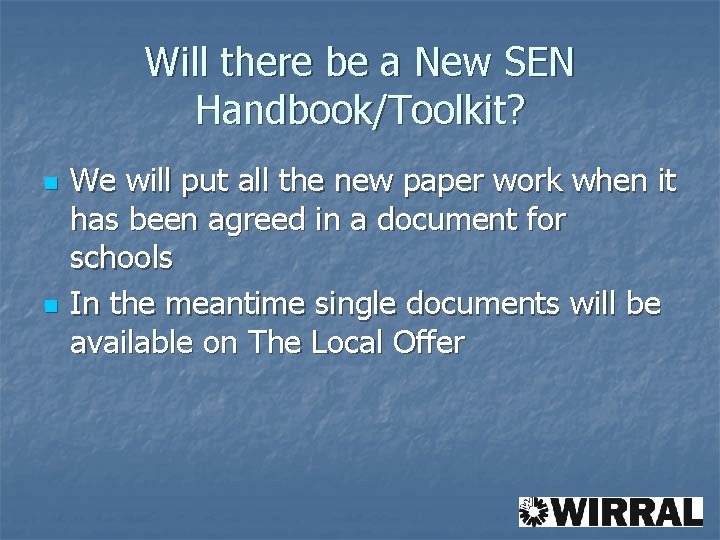 Will there be a New SEN Handbook/Toolkit? n n We will put all the
