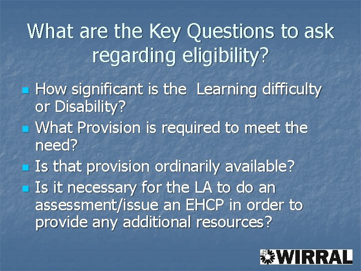 What are the Key Questions to ask regarding eligibility? n n How significant is