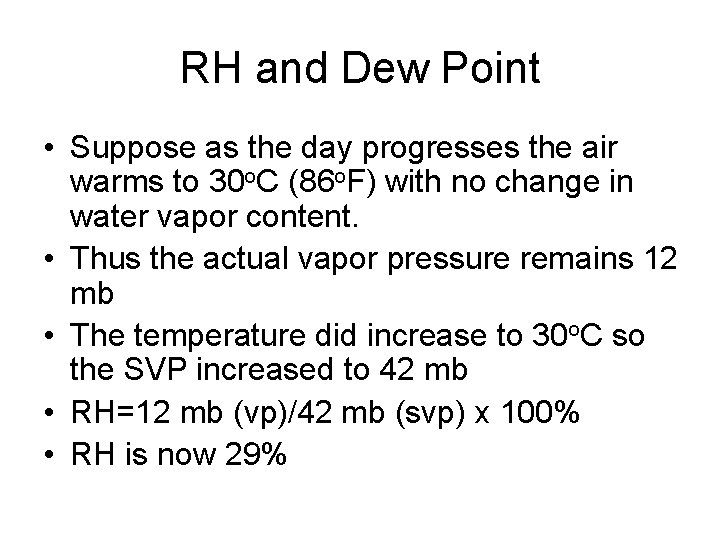 RH and Dew Point • Suppose as the day progresses the air warms to