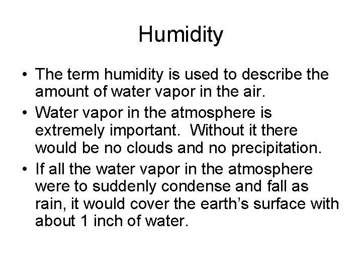 Humidity • The term humidity is used to describe the amount of water vapor