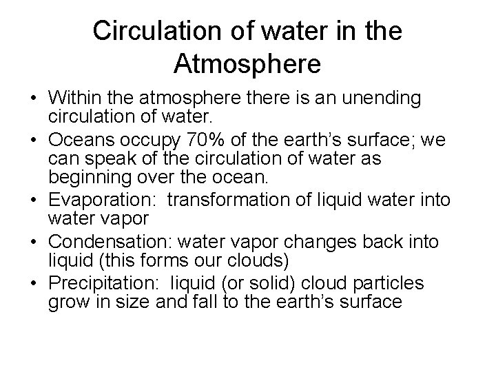 Circulation of water in the Atmosphere • Within the atmosphere there is an unending