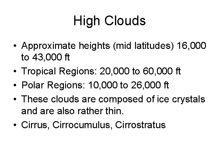 High Clouds • Approximate heights (mid latitudes) 16, 000 to 43, 000 ft •