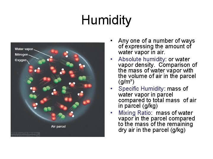 Humidity • Any one of a number of ways of expressing the amount of