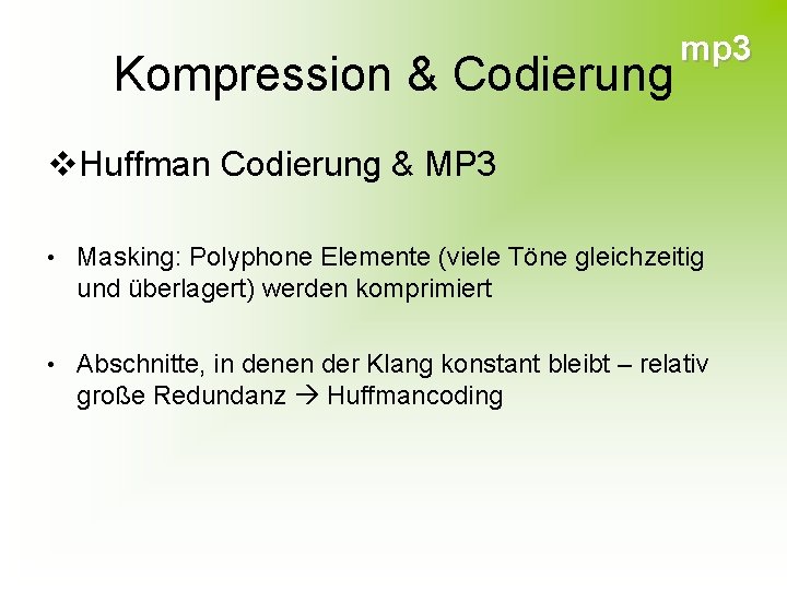 Kompression & Codierung mp 3 v. Huffman Codierung & MP 3 • Masking: Polyphone