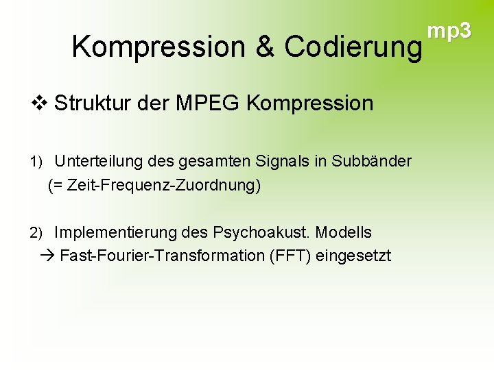 Kompression & Codierung v Struktur der MPEG Kompression 1) Unterteilung des gesamten Signals in