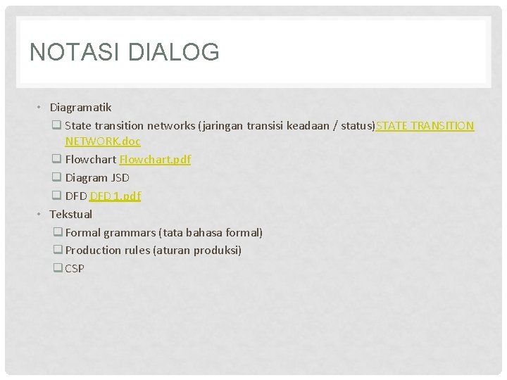 NOTASI DIALOG • Diagramatik q State transition networks (jaringan transisi keadaan / status)STATE TRANSITION