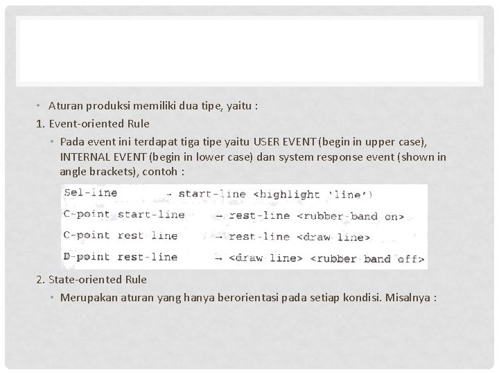  • Aturan produksi memiliki dua tipe, yaitu : 1. Event-oriented Rule • Pada