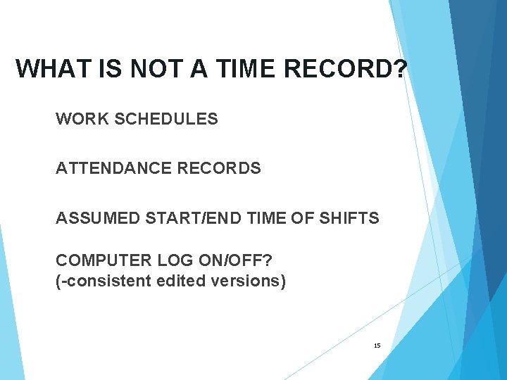 WHAT IS NOT A TIME RECORD? WORK SCHEDULES ATTENDANCE RECORDS ASSUMED START/END TIME OF