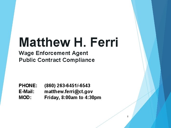 Matthew H. Ferri Wage Enforcement Agent Public Contract Compliance PHONE: E-Mail: MOD: (860) 263