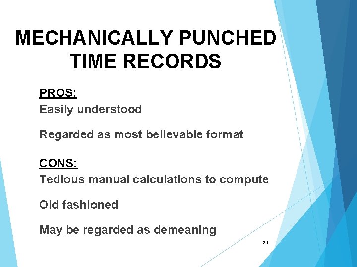 MECHANICALLY PUNCHED TIME RECORDS PROS: Easily understood Regarded as most believable format CONS: Tedious