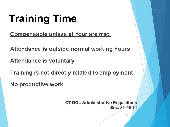 Training Time Compensable unless all four are met: Attendance is outside normal working hours