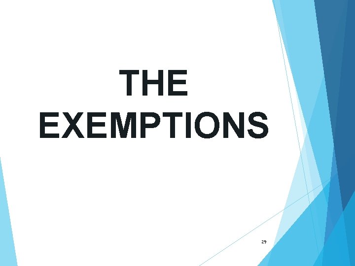 THE EXEMPTIONS 29 