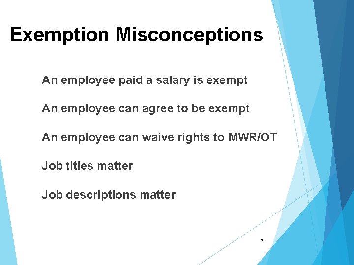 Exemption Misconceptions An employee paid a salary is exempt An employee can agree to