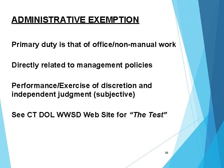 ADMINISTRATIVE EXEMPTION Primary duty is that of office/non-manual work Directly related to management policies