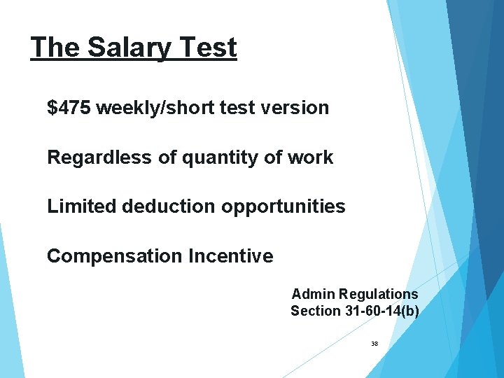 The Salary Test $475 weekly/short test version Regardless of quantity of work Limited deduction