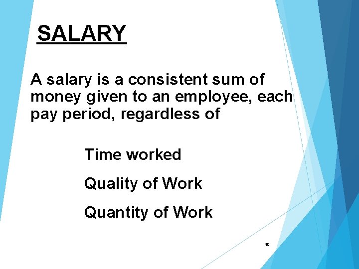 SALARY A salary is a consistent sum of money given to an employee, each