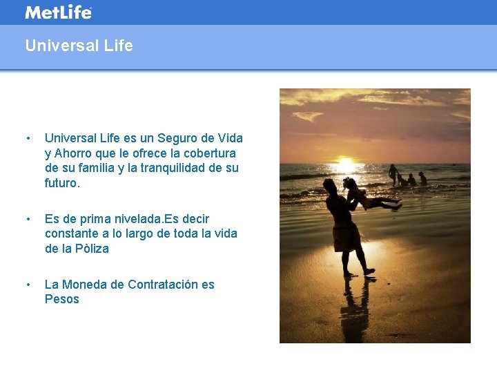 Universal Life • Universal Life es un Seguro de Vida y Ahorro que le