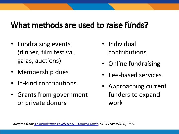 What methods are used to raise funds? • Fundraising events (dinner, film festival, galas,