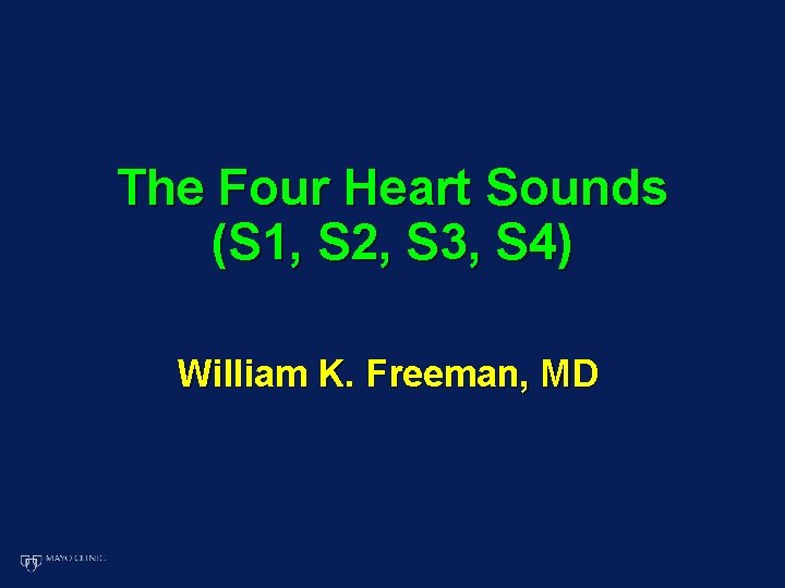 The Four Heart Sounds (S 1, S 2, S 3, S 4) William K.