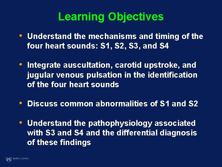 Learning Objectives • Understand the mechanisms and timing of the four heart sounds: S