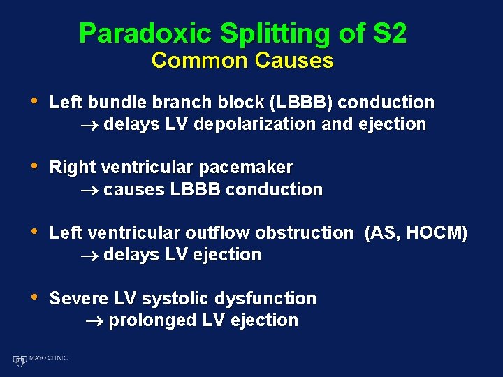 Paradoxic Splitting of S 2 Common Causes • Left bundle branch block (LBBB) conduction